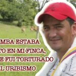 «MATAMBA ESTABA OCULTO EN MI FINCA, DONDE FUI TORTURADO POR EL URIBISMO»: JUAN CARLOS POSADA
